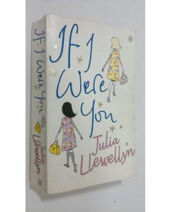 Kirjailijan Julia Llewellyn käytetty kirja If I Were You