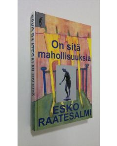 Kirjailijan Esko Raatesalmi käytetty kirja On sitä mahollisuuksia (ERINOMAINEN)