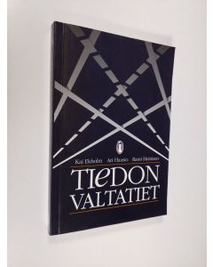 Kirjailijan Kai Ekholm käytetty kirja Tiedon valtatiet ja kinttupolut : kansalaisen uudet tietoympäristöt