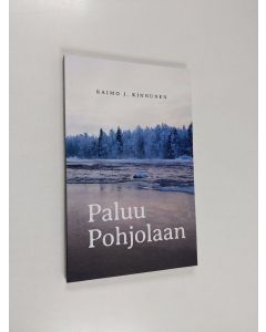 Kirjailijan Raimo J. Kinnunen uusi kirja Paluu pohjolaan (UUSI)