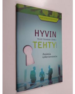 Kirjailijan Teuvo Toivanen toim. käytetty teos Hyvin tehty : avaimia työhyvinvointiin : helluntaiseurakuntien ja HYRY-yhteisöjen palkallisten ja vapaaehtoisten työntekijöiden työhyvinvoinnin edistäminen