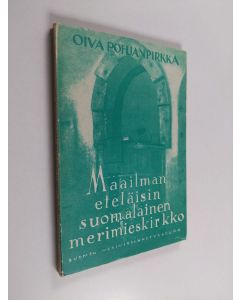 Kirjailijan Oiva Pohjanpirkka käytetty kirja Maailman eteläisin suomalainen merimieskirkko 1 : Kirkko kertoo talkoohengestä
