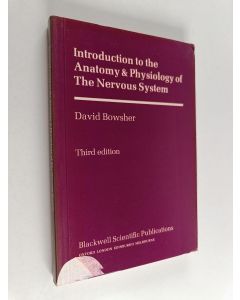 Kirjailijan David Bowsher käytetty kirja Introduction to the anatomy & physiology of the nervous system