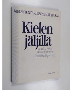 Kirjailijan Annikki Nelin käytetty kirja Kielen jäljillä : kielentuntemuksen harjoituksia