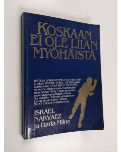 Kirjailijan Israel Narvaez & Darla Milne käytetty kirja Koskaan ei ole liian myöhäistä