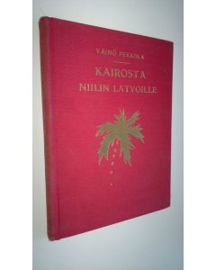 Kirjailijan Väinö Pekkola käytetty kirja Kairosta Niilin latvoille