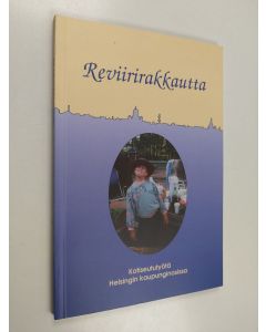 käytetty kirja Reviirirakkautta : kotiseututyötä Helsingin kaupunginosissa : 1964-1994