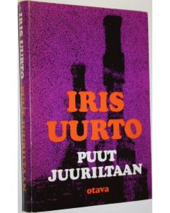 Kirjailijan Iris Uurto käytetty kirja Puut juuriltaan