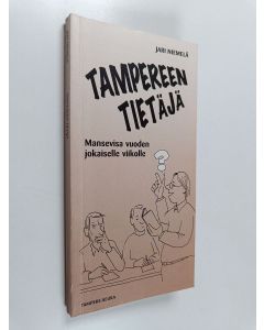 Kirjailijan Jari Niemelä käytetty kirja Tampereen tietäjä : mansevisa vuoden jokaiselle viikolle