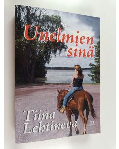 Kirjailijan Tiina Lehtineva käytetty kirja Unelmien sinä