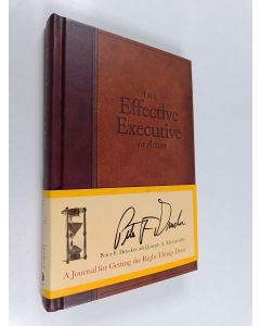 Kirjailijan Peter F. Drucker käytetty kirja The effective executive in action : a journal for getting the right thing done