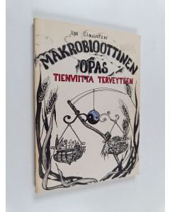 Kirjailijan Ilse Clausnitzer käytetty kirja Makrobioottinen opas : tienviitta terveyteen