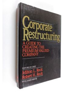 käytetty kirja Corporate restructuring : a guide to creating the premiumvalued company