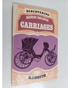Kirjailijan Donald John Smith käytetty kirja Discovering Horse-drawn Carriages