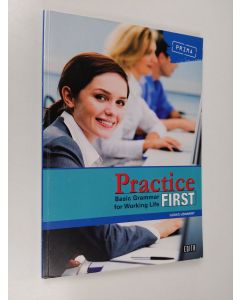 Kirjailijan Ildiko Lönnrot käytetty kirja Practice first : basic grammar for working life