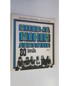Kirjailijan Juhani Räsänen käytetty kirja Miten ja mihin ammattiin 80-luvulla