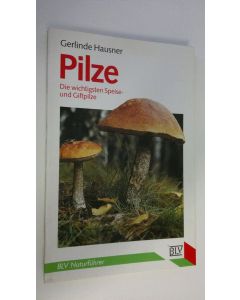 Kirjailijan Gerlinde Hausner käytetty kirja Pilze die wichtigsten Speise- und Giftpilze (ERINOMAINEN)