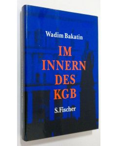 Kirjailijan Vadim V. Bakatin käytetty kirja Im Innern des KGB