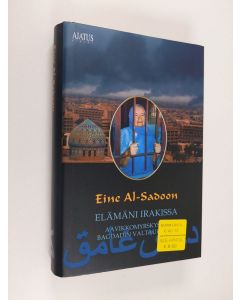 Kirjailijan Eine Al-Sadoon käytetty kirja Elämäni Irakissa : aavikkomyrskystä Bagdadin valtaukseen