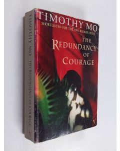 Kirjailijan Timothy Mo käytetty kirja The redundancy of courage