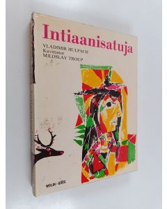 Kirjailijan Vladimir Hulpach käytetty kirja Intiaanisatuja
