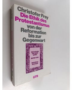 Kirjailijan Christofer Frey käytetty kirja Die Ethik des Protestantismus von der Reformation bis zur Gegenwart