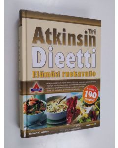 Kirjailijan Robert C. Atkins käytetty kirja Tri Atkinsin dieetti : elämäsi ruokavalio