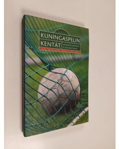käytetty kirja Kuningaspelin kentät : jalkapalloilu paikallisena ja globaalina ilmiönä