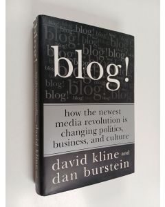 käytetty kirja Blog! : how the newest media revolution is changing politics, business, and culture