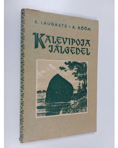 Kirjailijan Eduard Laugaste & Anita Rõõm käytetty kirja Kalevipoja jälgedel