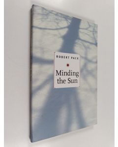 Kirjailijan Robert Pack käytetty kirja Minding the Sun