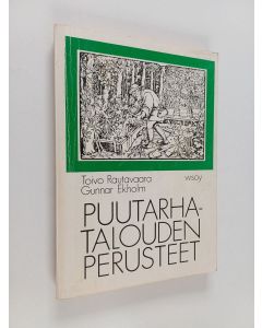 Kirjailijan Toivo Rautavaara käytetty kirja Puutarhatalouden perusteet maataloudellisia oppilaitoksia varten