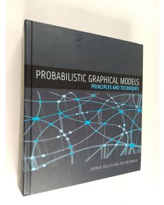 Kirjailijan Daphne Koller & Nir Friedman käytetty kirja Probabilistic Graphical Models - Principles and Techniques