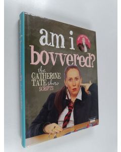 Kirjailijan Catherine Tate käytetty kirja Am I Bovvered? - The Catherine Tate Show Scripts