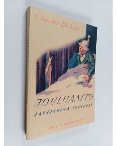 Kirjailijan Charles Dickens käytetty kirja Jouluaatto : aavetarina jouluksi