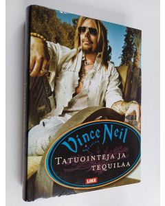 Kirjailijan Vince Neil käytetty kirja Tatuointeja ja tequilaa