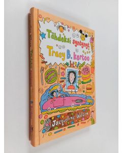 Kirjailijan Jacqueline Wilson uusi kirja Tähdeksi syntynyt : Tracy B. kertoo (lukematon)