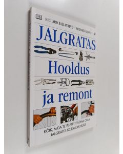 Kirjailijan Richard Grant & Richard Ballantine käytetty kirja Jalgratas - hooldus ja remont