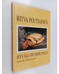 Kirjailijan Ritva Poutiainen käytetty kirja Hyväll on nimie paljo : perinneruokaopas