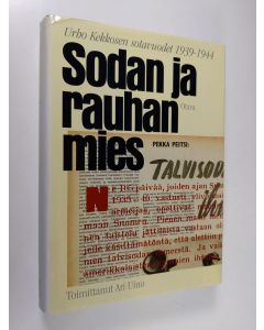 Kirjailijan Ari Uino käytetty kirja Sodan ja rauhan mies : Urho Kekkosen sotavuodet 1939-1944