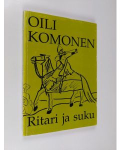 Kirjailijan Oili Komonen käytetty kirja Ritari ja suku