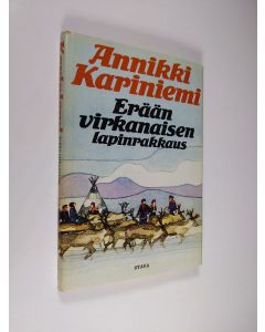 Kirjailijan Annikki Kariniemi käytetty kirja Erään virkanaisen lapinrakkaus