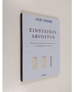 Kirjailijan Jeremy Stangroom käytetty kirja Einsteinin arvoitus : mieltä kutkuttavia arvoituksia, paradokseja ja pulmia