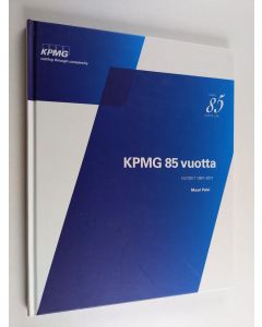 Kirjailijan Mauri Palvi käytetty kirja KPMG 85 vuotta : vuodet 1997-2011