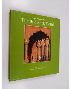Kirjailijan Louise Nicholson käytetty kirja The Red Fort, Delhi