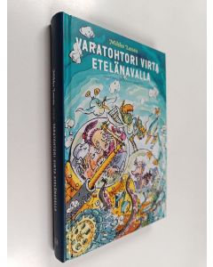 Kirjailijan Mikko Lensu käytetty kirja Varatohtori Virta Etelänavalla
