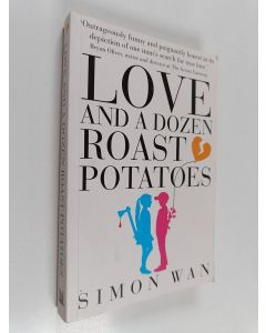 Kirjailijan Simon Wan käytetty kirja Love and a Dozen Roast Potatoes