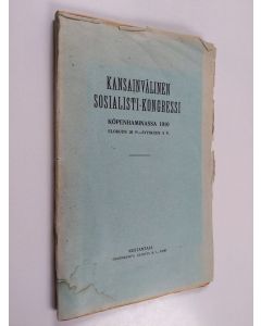 käytetty kirja Kansainvälinen sosialisti-kongressi Köpenhaminassa 1910 elokuun 28 p.-syyskuun 3 p