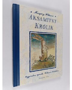 Kirjailijan Margery Williams Bianco käytetty kirja Aksamitny Królik czyli Jak zabawki stają się Prawdziwe