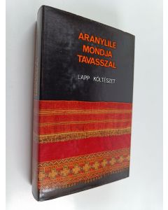 Kirjailijan Anna Bede käytetty kirja Lapp költészet : aranylile mondja tavasszal